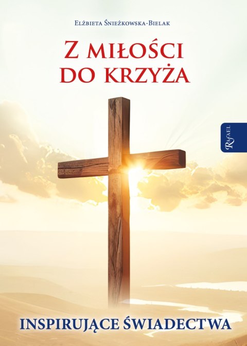 Z miłości do Krzyża, Inspirujące Świadectwa Z miłości do Krzyża, Inspirujące Świadectwa