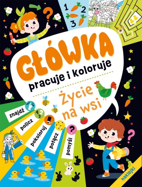 Życie na wsi. Główka pracuje i koloruje Życie na wsi. Główka pracuje i koloruje