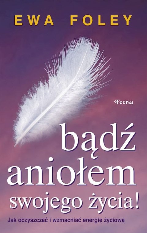 Bądź aniołem swojego życia Bądź aniołem swojego życia