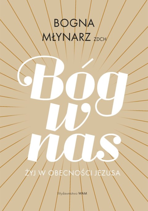 Bóg w nas. Żyj w obecności Jezusa Bóg w nas. Żyj w obecności Jezusa