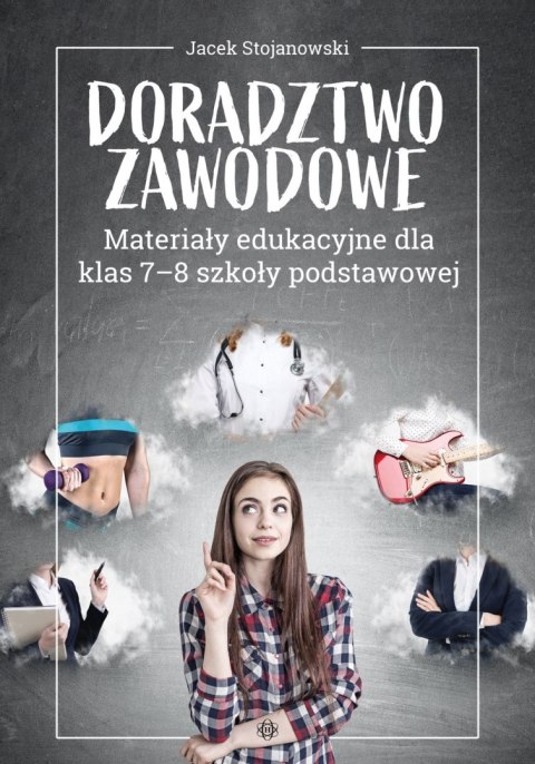 Doradztwo zawodowe Materiały edukacyjne dla klas 7-8 szkoły podstawowej Doradztwo zawodowe Materiały edukacyjne dla klas 7-8 szkoły podstawowej
