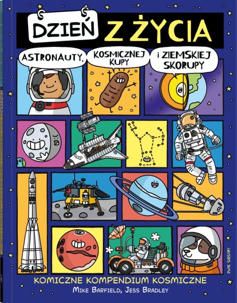 Dzień z życia astronauty, kosmicznej kupy i ziemskiej skorupy. Komiczne kompendium kosmiczne Dzień z życia astronauty, kosmicznej kupy i ziemskiej skorupy. Komiczne kompendium kosmiczne