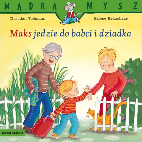 Maks jedzie do babci i dziadka. Mądra Mysz Maks jedzie do babci i dziadka. Mądra Mysz