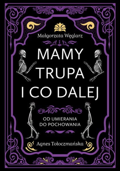 Mamy trupa i co dalej Od umierania do pochowania Mamy trupa i co dalej Od umierania do pochowania