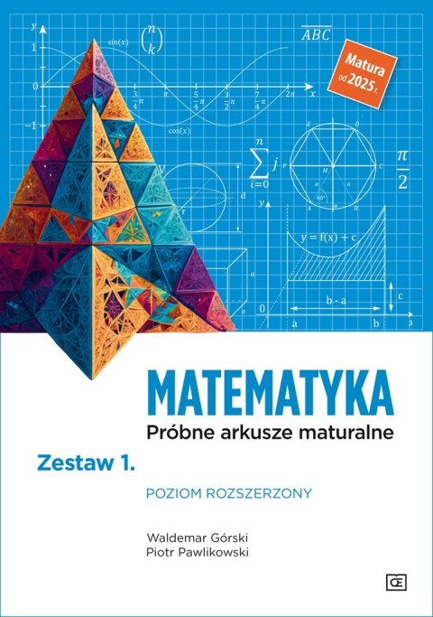 Matematyka. Próbne arkusze maturalne Zestaw 1. Poziom rozszerzony Matematyka. Próbne arkusze maturalne Zestaw 1. Poziom rozszerzony