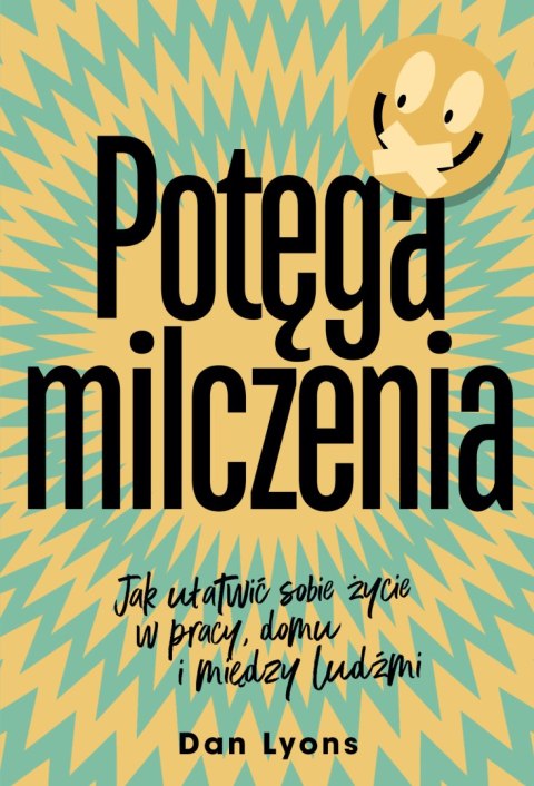 Potęga milczenia. Jak ułatwić sobie życie w pracy, domu i między ludźmi Potęga milczenia. Jak ułatwić sobie życie w pracy, domu i między ludźmi