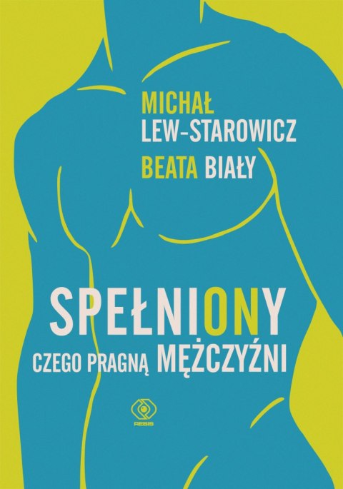 SpełniONy. Czego pragną mężczyźni SpełniONy. Czego pragną mężczyźni