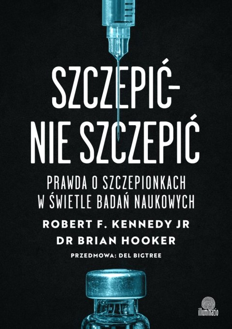 Szczepić - nie szczepić. Prawda o szczepionkach w świetle badań naukowych Szczepić - nie szczepić. Prawda o szczepionkach w świetle badań naukowych