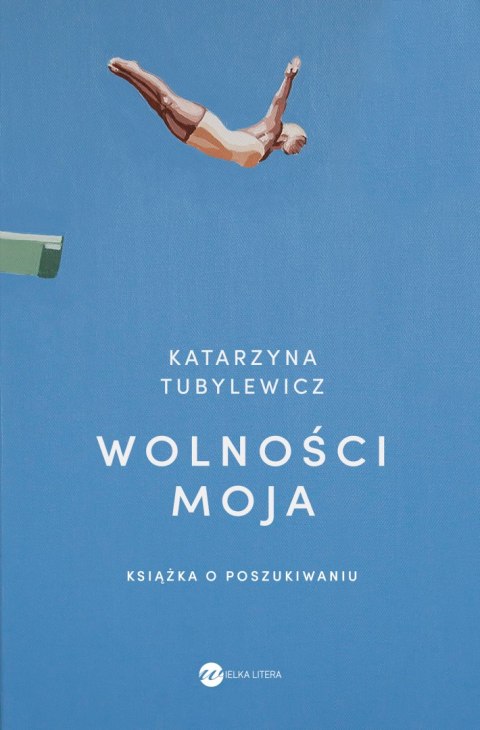 Wolności moja. Książka o poszukiwaniu Wolności moja. Książka o poszukiwaniu