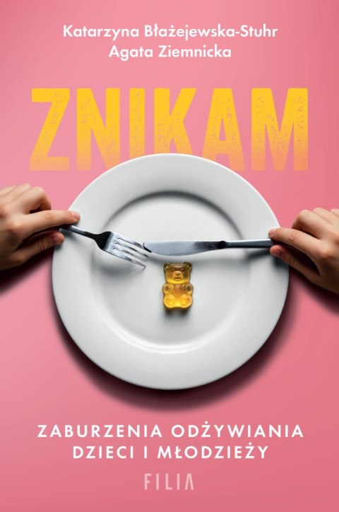 Znikam. Zaburzenia odżywiania dzieci i młodzieży Znikam. Zaburzenia odżywiania dzieci i młodzieży