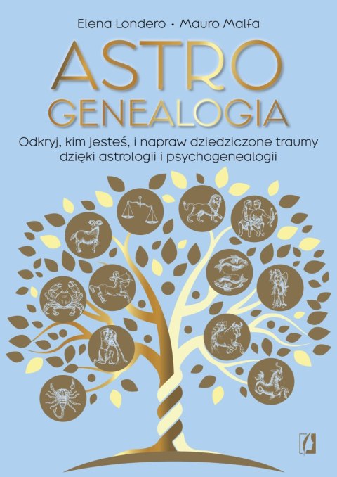 Astrogenealogia. Odkryj, kim jesteś, i napraw dziedziczone traumy dzięki astrologii i psychogenealogii Astrogenealogia. Odkryj, kim jesteś, i napraw dziedziczone traumy dzięki astrologii i psychogenealogii