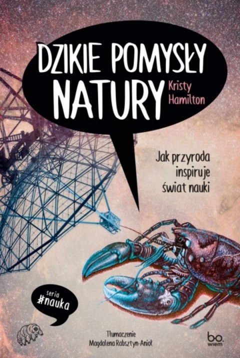 Dzikie pomysły natury. Jak przyroda inspiruje świat nauki Dzikie pomysły natury. Jak przyroda inspiruje świat nauki