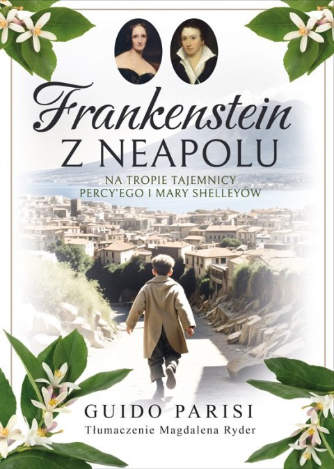 Frankenstein z Neapolu. Na tropie tajemnicy Percy'ego i Mary Shelleyów Frankenstein z Neapolu. Na tropie tajemnicy Percy'ego i Mary Shelleyów