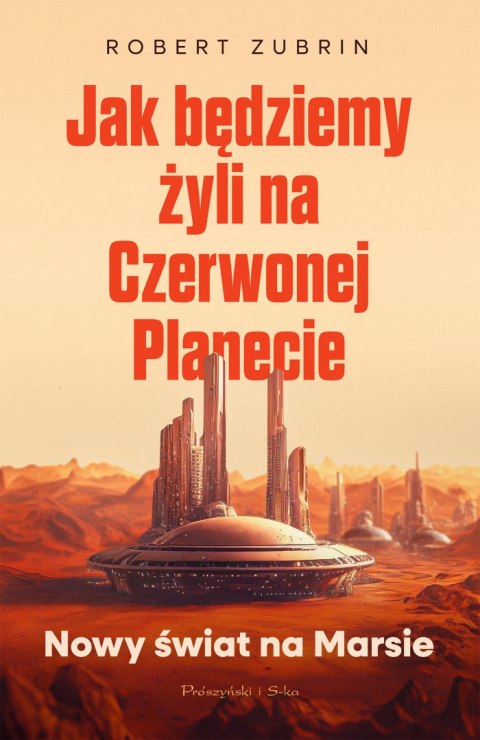 Jak będziemy żyli na Czerwonej Planecie. Nowy świat na Marsie Jak będziemy żyli na Czerwonej Planecie. Nowy świat na Marsie