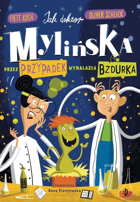 Jak doktor Mylińska przez przypadek wynalazła Bzdurka Jak doktor Mylińska przez przypadek wynalazła Bzdurka