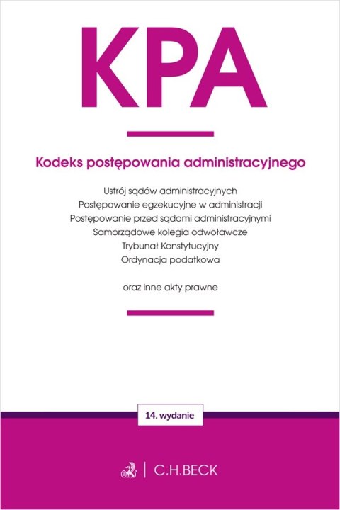 KPA. Kodeks postępowania administracyjnego oraz ustawy towarzyszące wyd. 14 KPA. Kodeks postępowania administracyjnego oraz ustawy towarzyszące wyd. 14