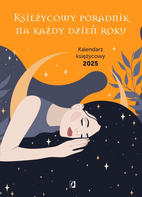 Księżycowy poradnik na każdy dzień roku. Kalendarz księżycowy 2025 Księżycowy poradnik na każdy dzień roku. Kalendarz księżycowy 2025