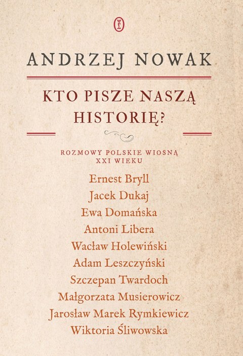 Kto pisze naszą historię? Rozmowy polskie wiosną XXI wieku Kto pisze naszą historię? Rozmowy polskie wiosną XXI wieku