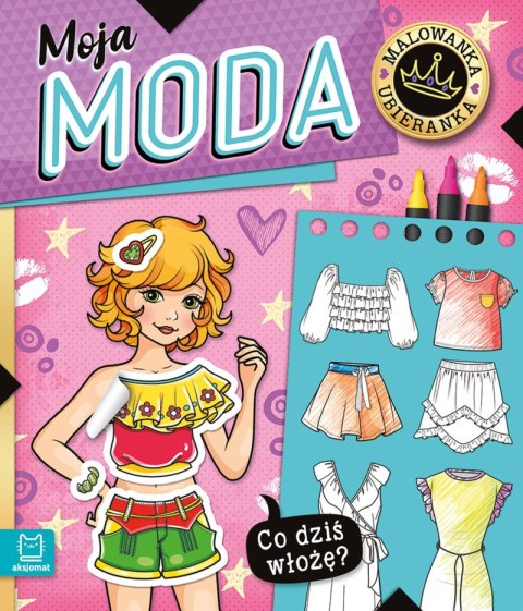 Moja moda. Co dziś włożę? Malowanka ubieranka Moja moda. Co dziś włożę? Malowanka ubieranka