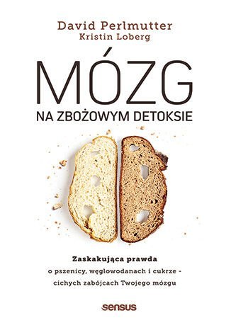 Mózg na zbożowym detoksie. Zaskakująca prawda o pszenicy, węglowodanach i cukrze - cichych zabójcach Twojego mózgu Mózg na zbożowym detoksie. Zaskakująca prawda o pszenicy, węglowodanach i cukrze - cichych zabójcach Twojego mózgu