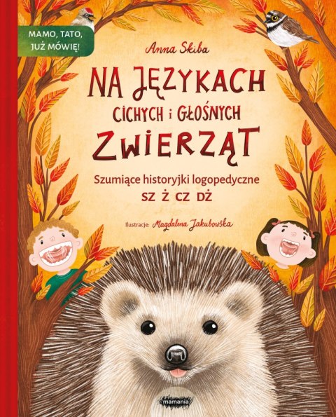 Na językach cichych i głośnych zwierząt. Szumiące historyjki logopedyczne Na językach cichych i głośnych zwierząt. Szumiące historyjki logopedyczne