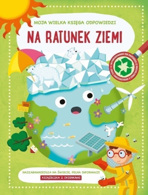Na ratunek ziemii. Moja wielka księga odpowiedzi Na ratunek ziemii. Moja wielka księga odpowiedzi