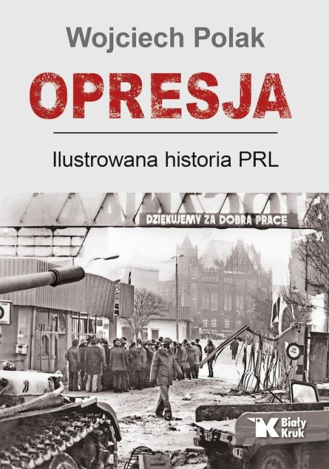 Opresja. Ilustrowana historia PRL Opresja. Ilustrowana historia PRL