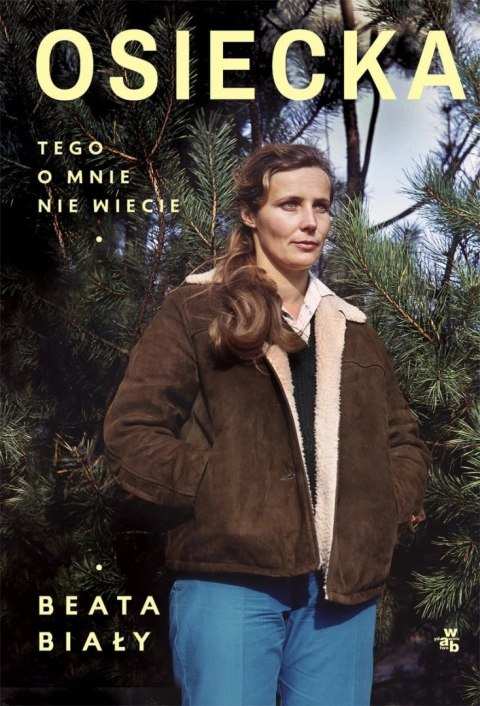 Osiecka. Tego o mnie nie wiecie Osiecka. Tego o mnie nie wiecie