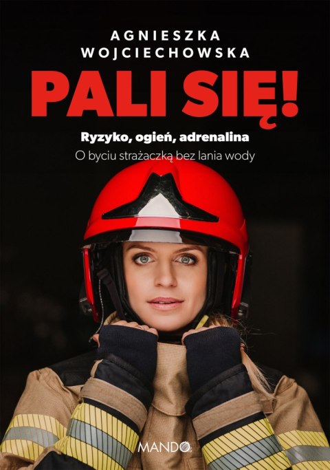 Pali się!. Ryzyko, ogień, adrenalina Pali się!. Ryzyko, ogień, adrenalina