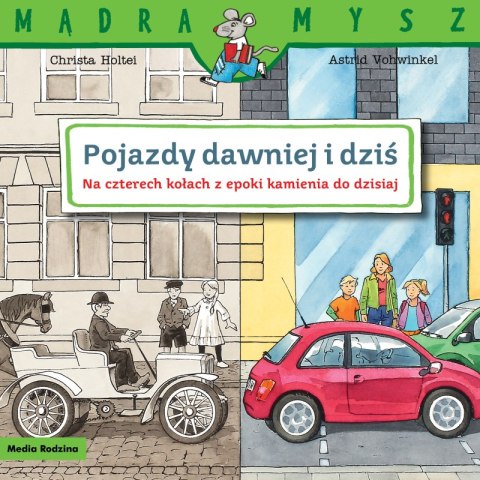 Pojazdy dawniej i dziś.. Na czterech kołach z epoki kamienia do dzisiaj. Mądra Mysz Pojazdy dawniej i dziś.. Na czterech kołach z epoki kamienia do dzisiaj. Mądra Mysz