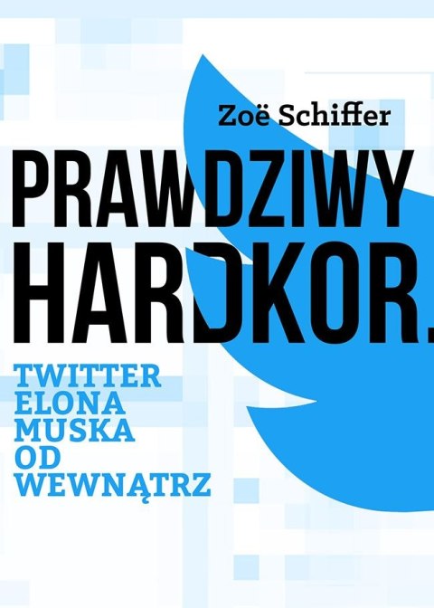 Prawdziwy Hardkor. Twitter Elona Muska od wewnątrz Prawdziwy Hardkor. Twitter Elona Muska od wewnątrz