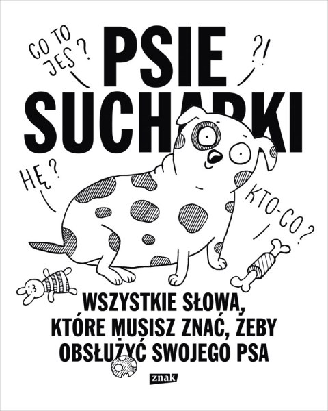 Psie sucharki 2. Wszystkie słowa, które musisz znać, żeby obsłużyć swojego psa Psie sucharki 2. Wszystkie słowa, które musisz znać, żeby obsłużyć swojego psa
