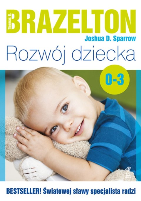 Rozwój dziecka. Od 0 lat do 3 lat Rozwój dziecka. Od 0 lat do 3 lat