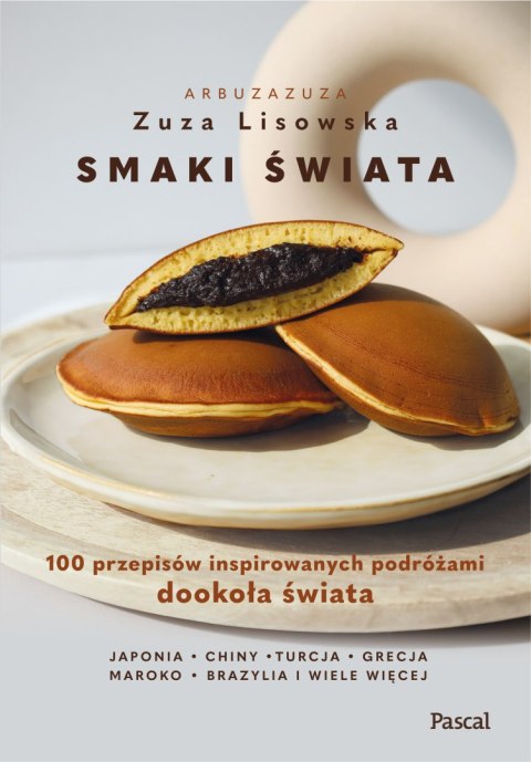 Smaki świata. 100 przepisów inspirowanych podróżami dookoła świata Smaki świata. 100 przepisów inspirowanych podróżami dookoła świata