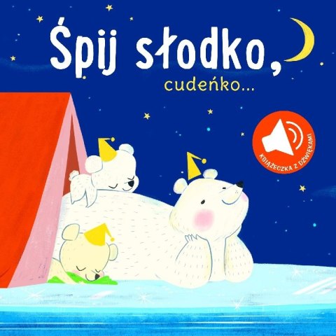 Śpij słodko cudeńko. Książeczka z dźwiękami Śpij słodko cudeńko. Książeczka z dźwiękami