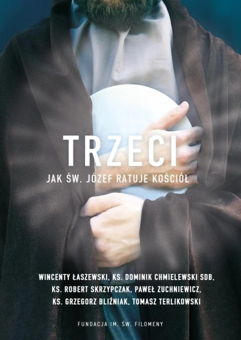 Trzeci. Jak św. Józef ratuje Kościół wyd. 2023 Trzeci. Jak św. Józef ratuje Kościół wyd. 2023
