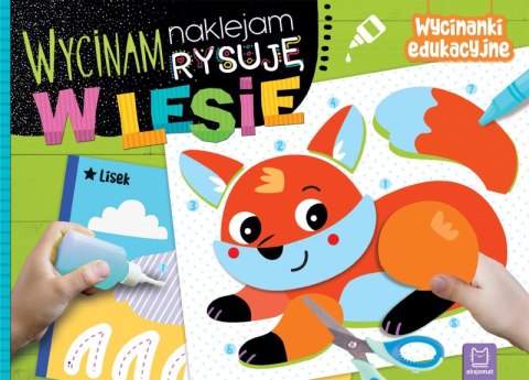 W lesie. Wycinam, naklejam, rysuję. Wycinanki edukacyjne W lesie. Wycinam, naklejam, rysuję. Wycinanki edukacyjne