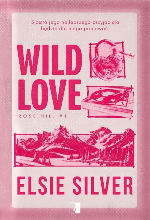 Wild Love. Rose Hill. Tom 1 Wild Love. Rose Hill. Tom 1
