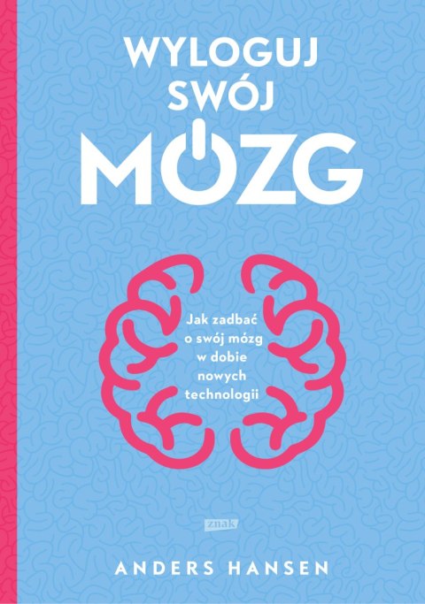 Wyloguj swój mózg. Jak zadbać o swój mózg w dobie nowych technologii wyd. 2021 Wyloguj swój mózg. Jak zadbać o swój mózg w dobie nowych technologii wyd. 2021