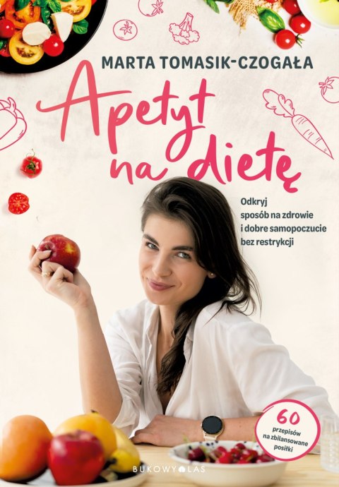 Apetyt na dietę. Odkryj sposób na zdrowie i dobre samopoczucie bez restrykcji Apetyt na dietę. Odkryj sposób na zdrowie i dobre samopoczucie bez restrykcji