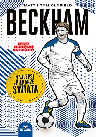 Beckham. Najlepsi piłkarze świata Beckham. Najlepsi piłkarze świata