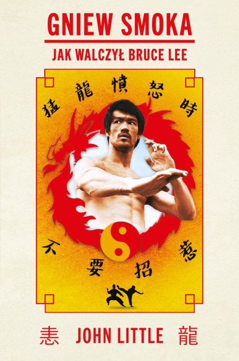 Gniew Smoka. Jak walczył Bruce Lee Gniew Smoka. Jak walczył Bruce Lee