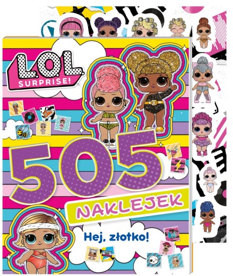 Hej, złotko! L.O.L. Surprise! 505 naklejek Hej, złotko! L.O.L. Surprise! 505 naklejek
