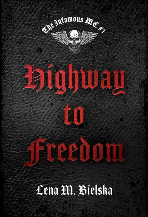 Highway to Freedom. The Infamous MC. Tom 1 Highway to Freedom. The Infamous MC. Tom 1
