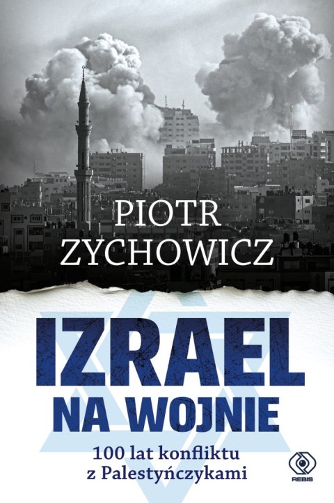Izrael na wojnie. 100 lat konfliktu z Palestyńczykami Izrael na wojnie. 100 lat konfliktu z Palestyńczykami