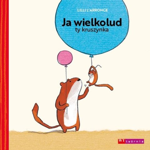 Ja wielkolud ty kruszynka Ja wielkolud ty kruszynka