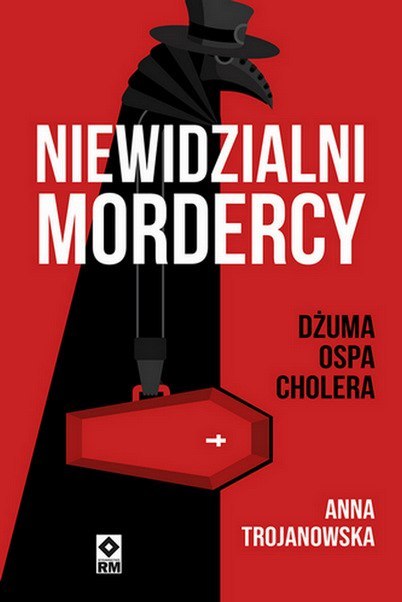 Niewidzialni mordercy. Dżuma, ospa, cholera Niewidzialni mordercy. Dżuma, ospa, cholera