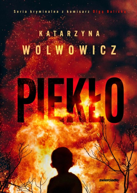 Piekło. Seria kryminalna z komisarz Olgą Balicką. Tom 7 Piekło. Seria kryminalna z komisarz Olgą Balicką. Tom 7