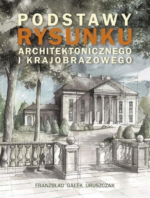 Podstawy rysunku architektonicznego i krajobrazowego wyd. 2 Podstawy rysunku architektonicznego i krajobrazowego wyd. 2