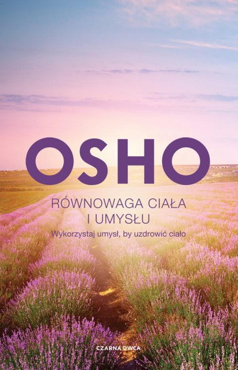 Równowaga ciała i umysłu. Wykorzystaj umysł, by uzdrowić ciało wyd. 2024 Równowaga ciała i umysłu. Wykorzystaj umysł, by uzdrowić ciało wyd. 2024